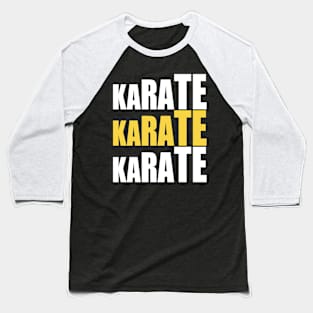 Karate Karate Karate Baseball T-Shirt